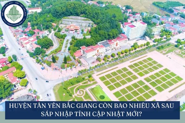 Huyện Tân Yên Bắc Giang còn bao nhiêu xã sau sáp nhập tỉnh cập nhật mới?