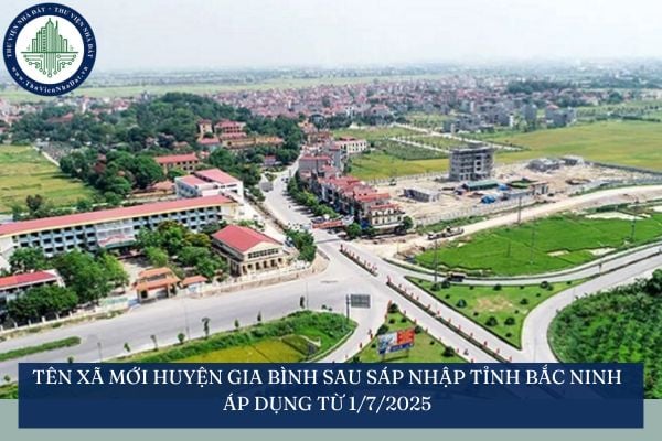 Tên xã mới huyện Gia Bình sau sáp nhập tỉnh Bắc Ninh áp dụng từ 1/7/2025