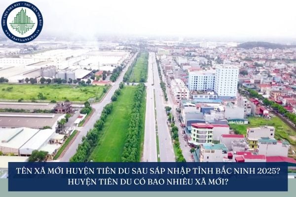 Tên xã mới Huyện Tiên Du sau sáp nhập tỉnh Bắc Ninh 2025? Huyện Tiên Du có bao nhiêu xã mới?