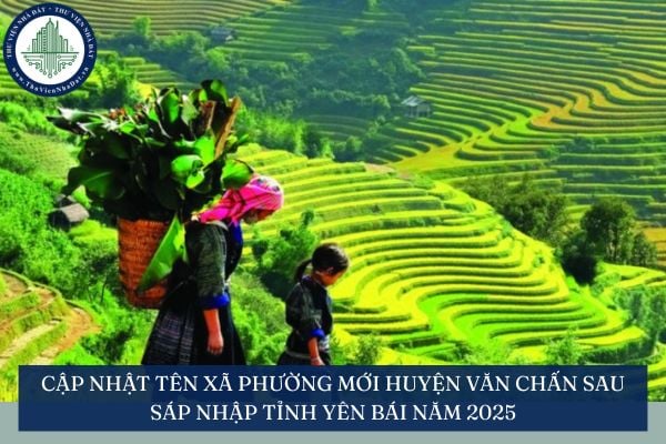 Cập nhật tên xã phường mới Huyện Văn Chấn sau sáp nhập tỉnh Yên Bái năm 2025