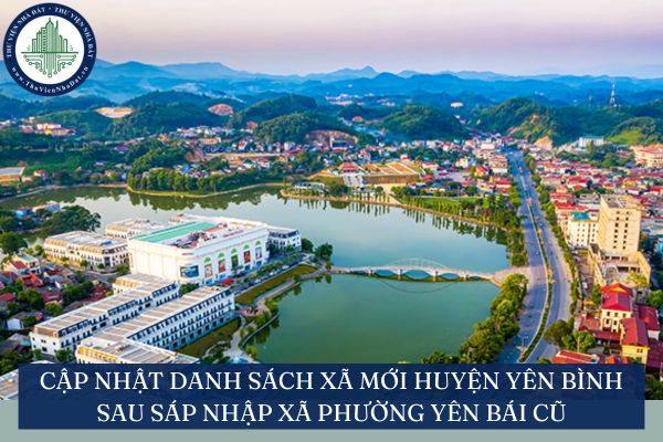 Cập nhật danh sách xã mới Huyện Yên Bình sau sáp nhập xã phường Yên Bái cũ