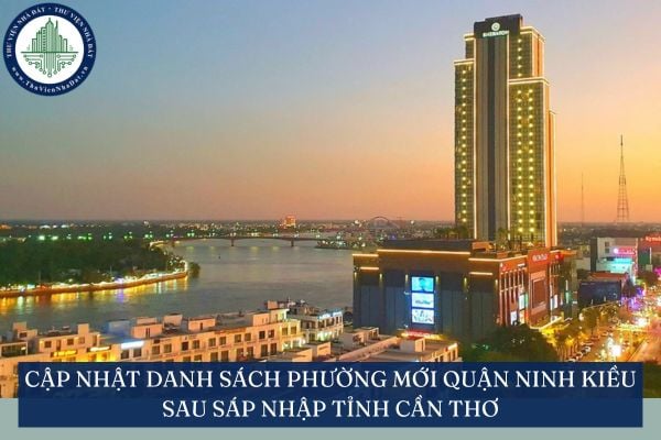 Cập nhật danh sách phường mới Quận Ninh Kiều sau sáp nhập Cần Thơ