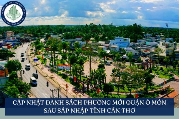 Cập nhật danh sách phường mới Quận Ô Môn sau sáp nhập Cần Thơ