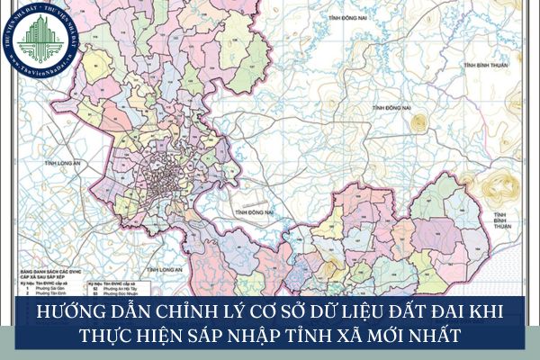 Hướng dẫn chỉnh lý cơ sở dữ liệu đất đai khi thực hiện sáp nhập tỉnh xã mới nhất