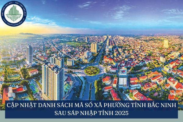 Cập nhật danh sách mã số xã phường tỉnh Bắc Ninh sau sáp nhập tỉnh 2025