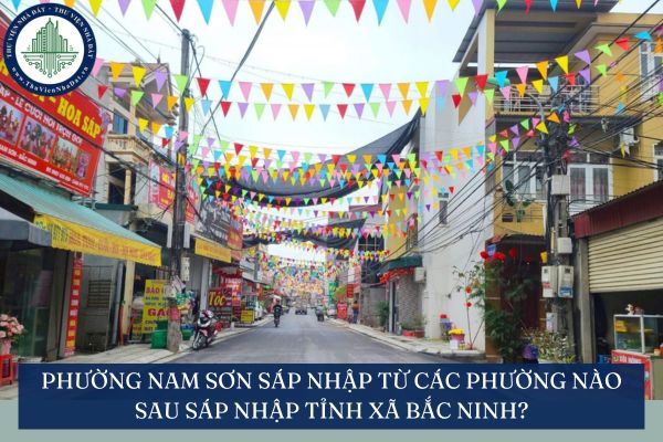 Phường Nam Sơn sáp nhập từ các phường nào sau sáp nhập tỉnh xã Bắc Ninh?