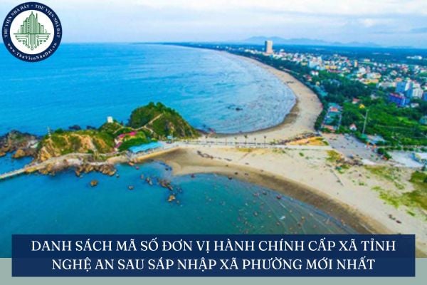 Danh sách mã số đơn vị hành chính cấp xã tỉnh Nghệ An sau sáp nhập xã phường mới nhất