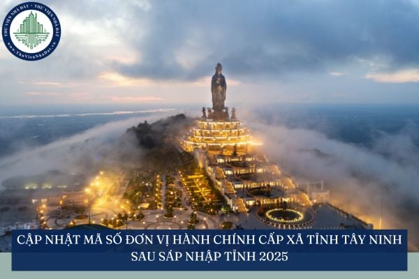 Cập nhật mã số đơn vị hành chính cấp xã tỉnh Tây Ninh sau sáp nhập tỉnh 2025