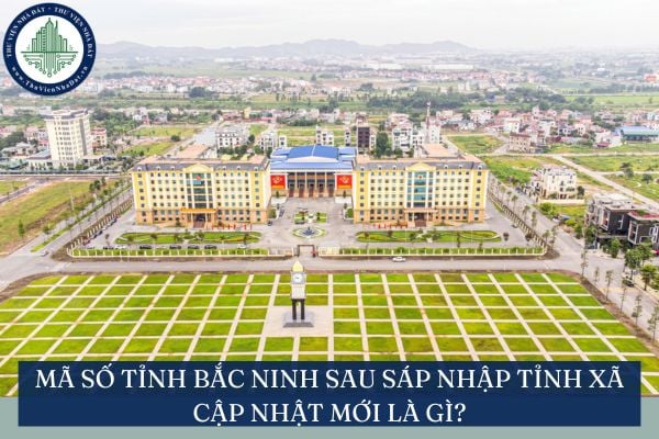 Mã số tỉnh Bắc Ninh sau sáp nhập tỉnh xã cập nhật mới là gì?