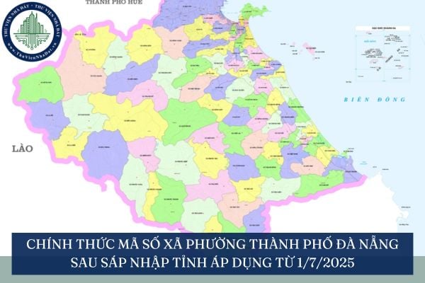 Chính thức mã số xã phường Thành phố Đà Nẵng sau sáp nhập tỉnh áp dụng từ 1/7/2025