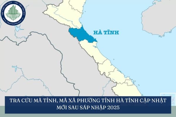 Tra cứu mã tỉnh, mã xã phường tỉnh Hà Tĩnh cập nhật mới sau sáp nhập 2025