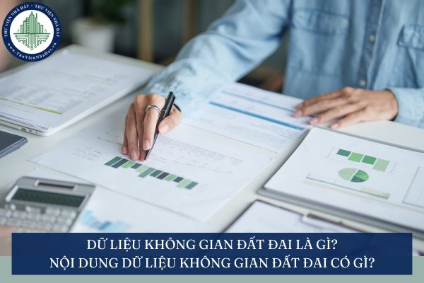 Dữ liệu không gian đất đai là gì? Nội dung dữ liệu không gian đất đai có gì?