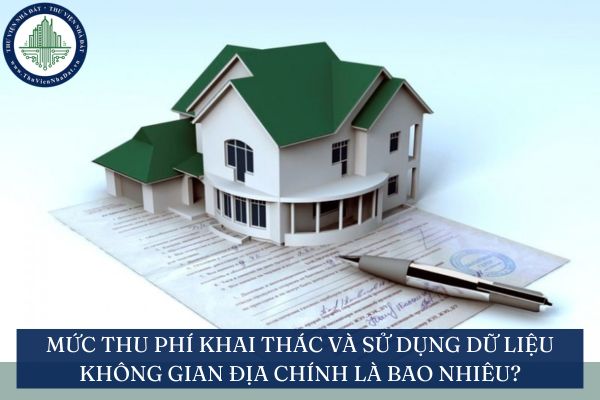 Mức thu phí khai thác và sử dụng dữ liệu không gian địa chính là bao nhiêu?