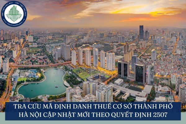 Tra cứu mã định danh thuế cơ sở thành phố Hà Nội cập nhật mới theo Quyết định 2507