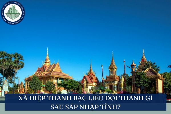 Xã Hiệp Thành Bạc Liêu đổi thành gì sau sáp nhập tỉnh?