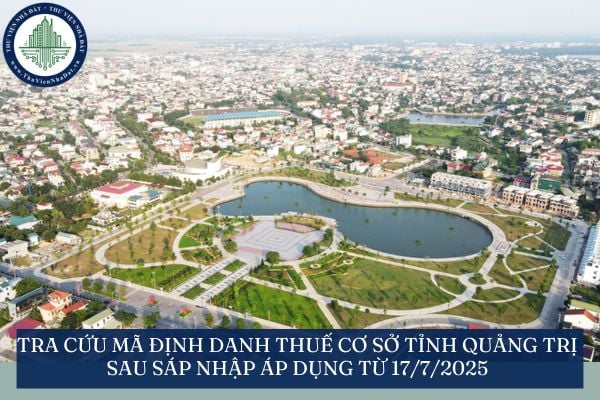 Tra cứu mã định danh thuế cơ sở tỉnh Quảng Trị sau sáp nhập áp dụng từ 17/7/2025