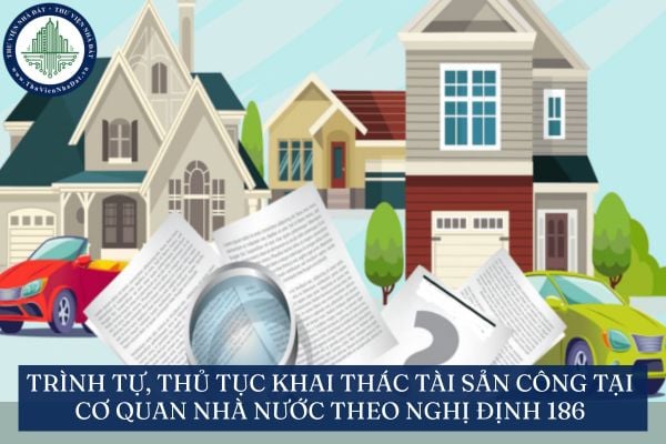 Trình tự, thủ tục khai thác tài sản công tại cơ quan nhà nước theo Nghị định 186