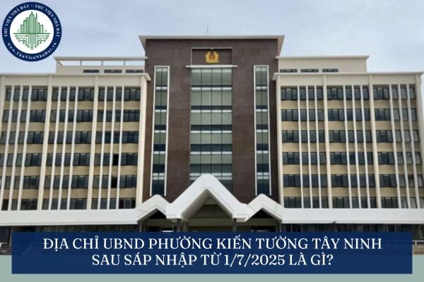 Địa chỉ UBND phường Kiến Tường Tây Ninh sau sáp nhập từ 1/7/2025 là gì?