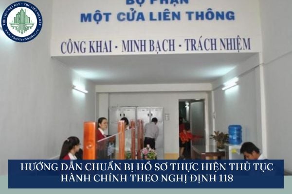 Hướng dẫn chuẩn bị hồ sơ thực hiện thủ tục hành chính theo Nghị định 118