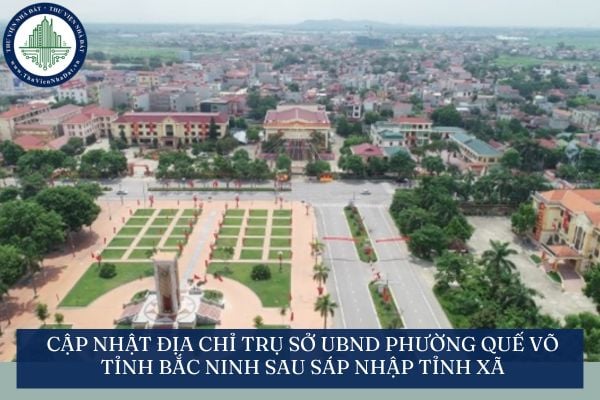 Cập nhật địa chỉ trụ sở UBND phường Quế Võ tỉnh Bắc Ninh sau sáp nhập tỉnh xã