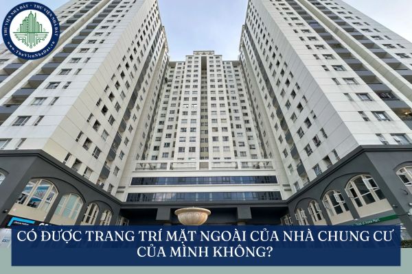 Có được trang trí mặt ngoài của nhà chung cư của mình không?