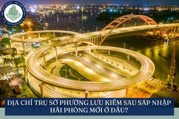 Địa chỉ trụ sở Phường Lưu Kiếm sau sáp nhập Hải Phòng mới ở đâu?