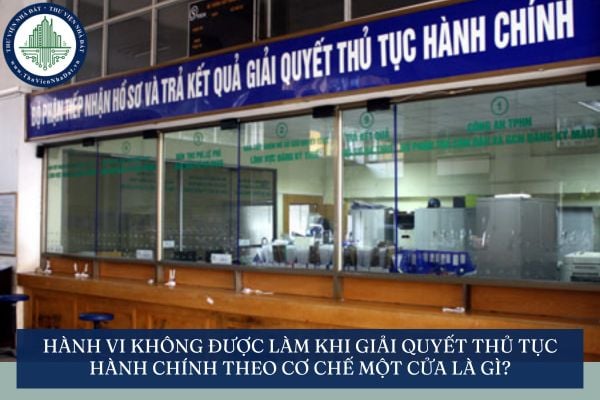 Hành vi bị cấm khi giải quyết thủ tục hành chính theo cơ chế một cửa là gì?