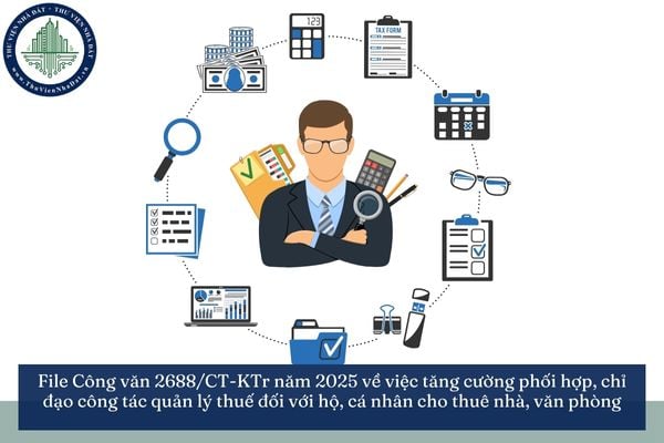 File Công văn 2688/CT-KTr năm 2025 về việc tăng cường phối hợp, chỉ đạo công tác quản lý thuế đối với hộ, cá nhân cho thuê nhà, văn phòng