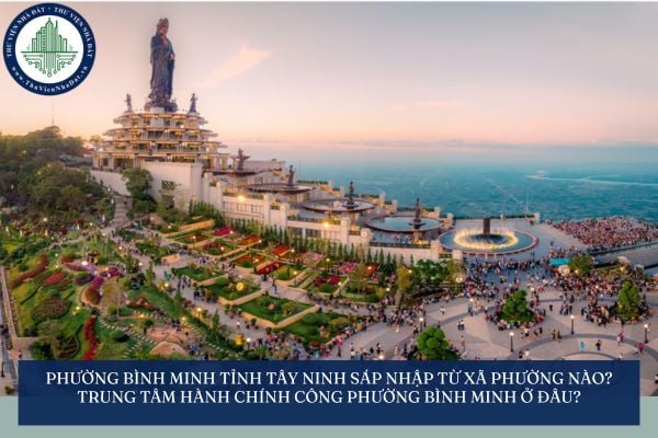 Phường Bình Minh tỉnh Tây Ninh sáp nhập từ xã phường nào? Trung tâm hành chính công phường Bình Minh ở đâu?