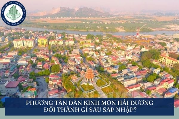 Phường Tân Dân Kinh Môn Hải Dương đổi thành gì sau sáp nhập?