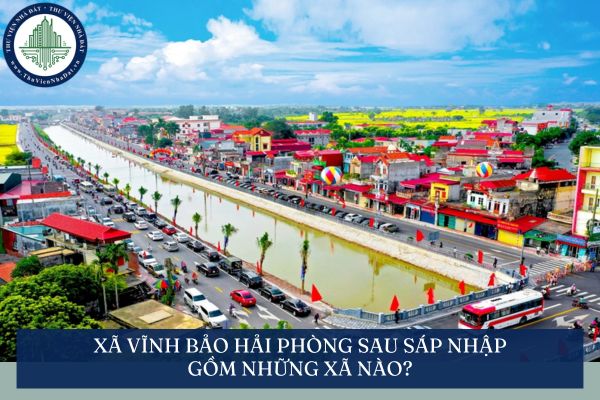 Xã Vĩnh Bảo Hải Phòng sau sáp nhập gồm những xã nào?