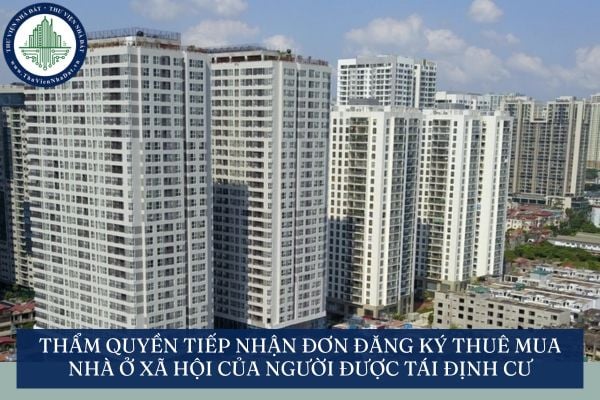 Thẩm quyền tiếp nhận đơn đăng ký thuê mua nhà ở xã hội của người được tái định cư