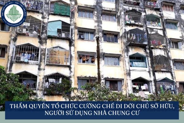 Thẩm quyền tổ chức cưỡng chế di dời chủ sở hữu, người sử dụng nhà chung cư
