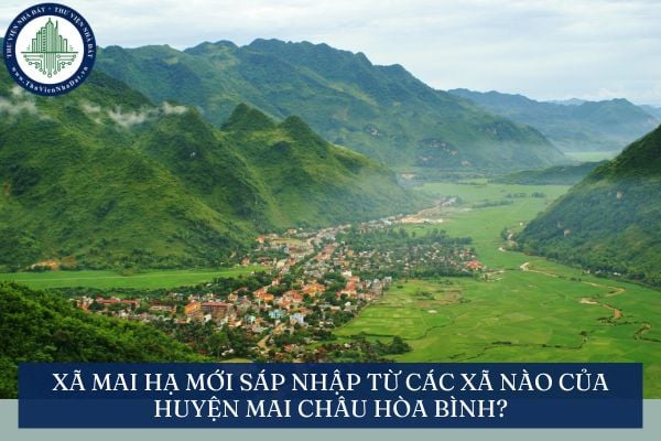 Xã Mai Hạ mới sáp nhập từ các xã nào của huyện Mai Châu Hòa Bình?