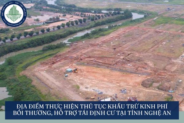 Địa điểm thực hiện thủ tục khấu trừ kinh phí bồi thường, hỗ trợ tái định cư tại tỉnh Nghệ An
