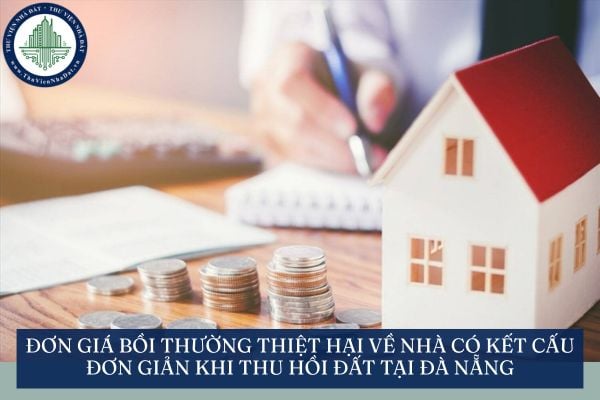 Đơn giá bồi thường thiệt hại về nhà có kết cấu đơn giản khi thu hồi đất tại Đà Nẵng