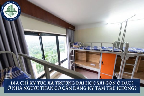 Địa chỉ ký túc xá Trường Đại học Sài Gòn ở đâu? Ở nhà người thân có cần đăng ký tạm trú không?