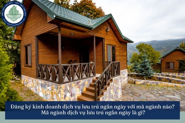 Đăng ký kinh doanh dịch vụ lưu trú ngắn ngày với mã ngành nào? Mã ngành dịch vụ lưu trú ngắn ngày là gì?