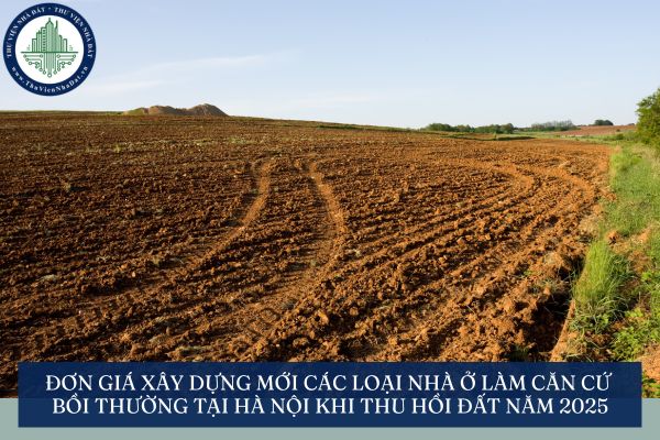 Đơn giá xây dựng mới các loại nhà ở làm căn cứ bồi thường tại Hà Nội khi thu hồi đất năm 2025