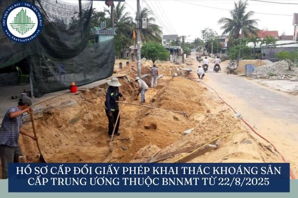 Hồ sơ cấp đổi giấy phép khai thác khoáng sản cấp trung ương thuộc BNNMT từ 22/8/2025