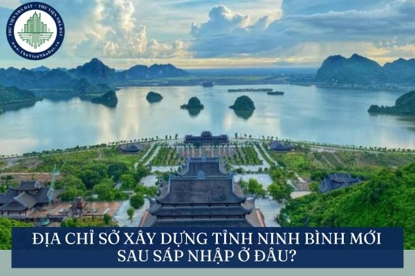Địa chỉ Sở Xây dựng tỉnh Ninh Bình mới sau sáp nhập ở đâu?