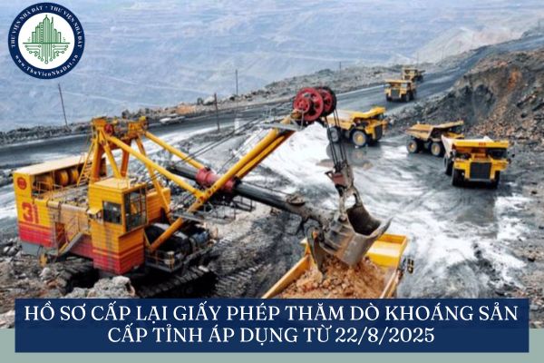 Hồ sơ cấp lại giấy phép thăm dò khoáng sản cấp tỉnh áp dụng từ 22/8/2025