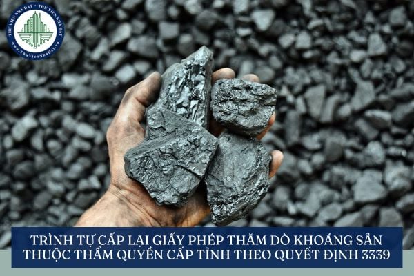 Trình tự cấp lại giấy phép thăm dò khoáng sản thuộc thẩm quyền cấp tỉnh theo Quyết định 3339