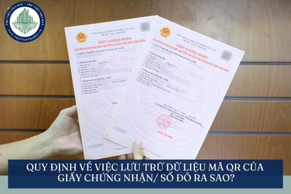 Quy định về việc lưu trữ dữ liệu mã QR của Giấy chứng nhận/ Sổ đỏ ra sao?