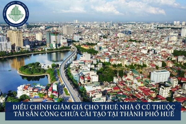 Điều chỉnh giảm giá cho thuê nhà ở cũ thuộc tài sản công chưa cải tạo tại thành phố Huế