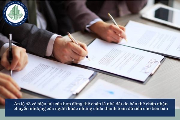 Án lệ 43 về hiệu lực của hợp đồng thế chấp là nhà đất do bên thế chấp nhận chuyển nhượng của người khác nhưng chưa thanh toán đủ tiền cho bên bán