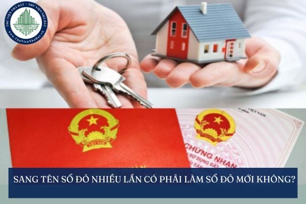 Sang tên Sổ đỏ nhiều lần có phải làm Sổ đỏ mới không?