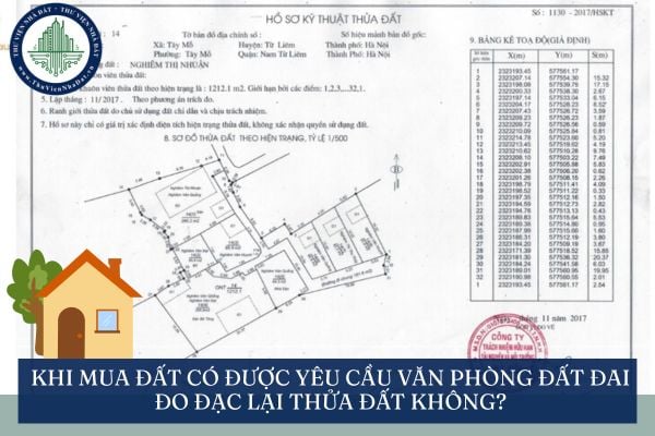 Khi mua đất có được yêu cầu Văn phòng đất đai đo đạc lại thửa đất không?