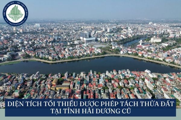 Diện tích tối thiểu được phép tách thửa đất tại tỉnh Hải Dương cũ