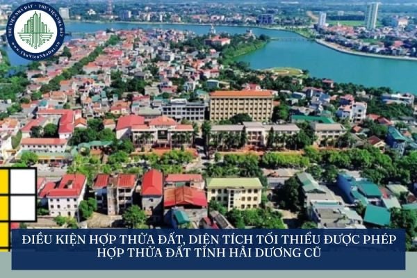 Điều kiện hợp thửa đất, diện tích tối thiểu được phép hợp thửa đất tỉnh Hải Dương cũ